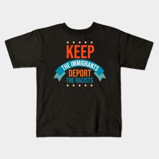 Keep The Immigrants Deport The Racists Kids T-Shirt